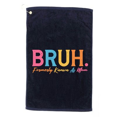 Funny Bruh Formerly Known As Mom Golf Towel