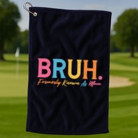Funny Bruh Formerly Known As Mom Golf Towel