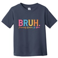 Funny Bruh Formerly Known As Mom Toddler T-Shirt