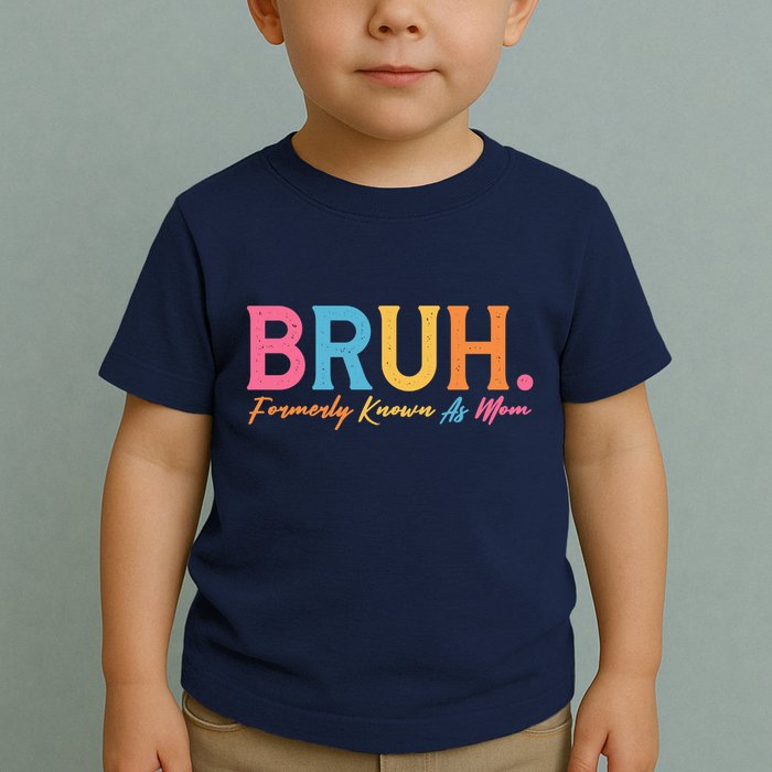 Funny Bruh Formerly Known As Mom Toddler T-Shirt