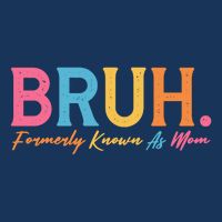 Funny Bruh Formerly Known As Mom Toddler T-Shirt