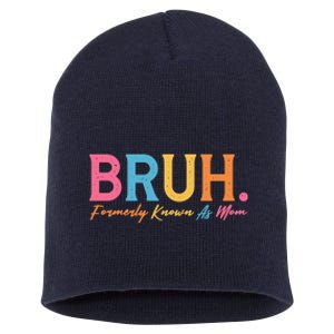 Funny Bruh Formerly Known As Mom Short Acrylic Beanie