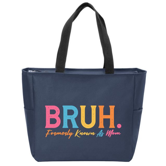 Funny Bruh Formerly Known As Mom Zip Tote Bag