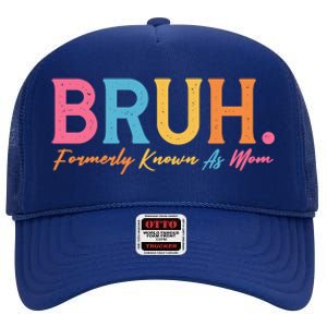 Funny Bruh Formerly Known As Mom High Crown Mesh Back Trucker Hat