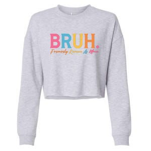 Funny Bruh Formerly Known As Mom Cropped Pullover Crew