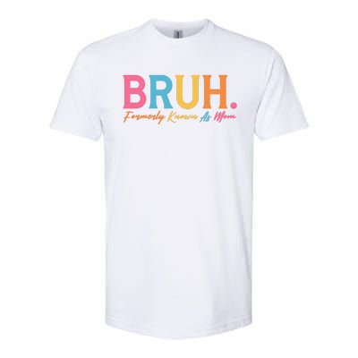 Funny Bruh Formerly Known As Mom Softstyle CVC T-Shirt