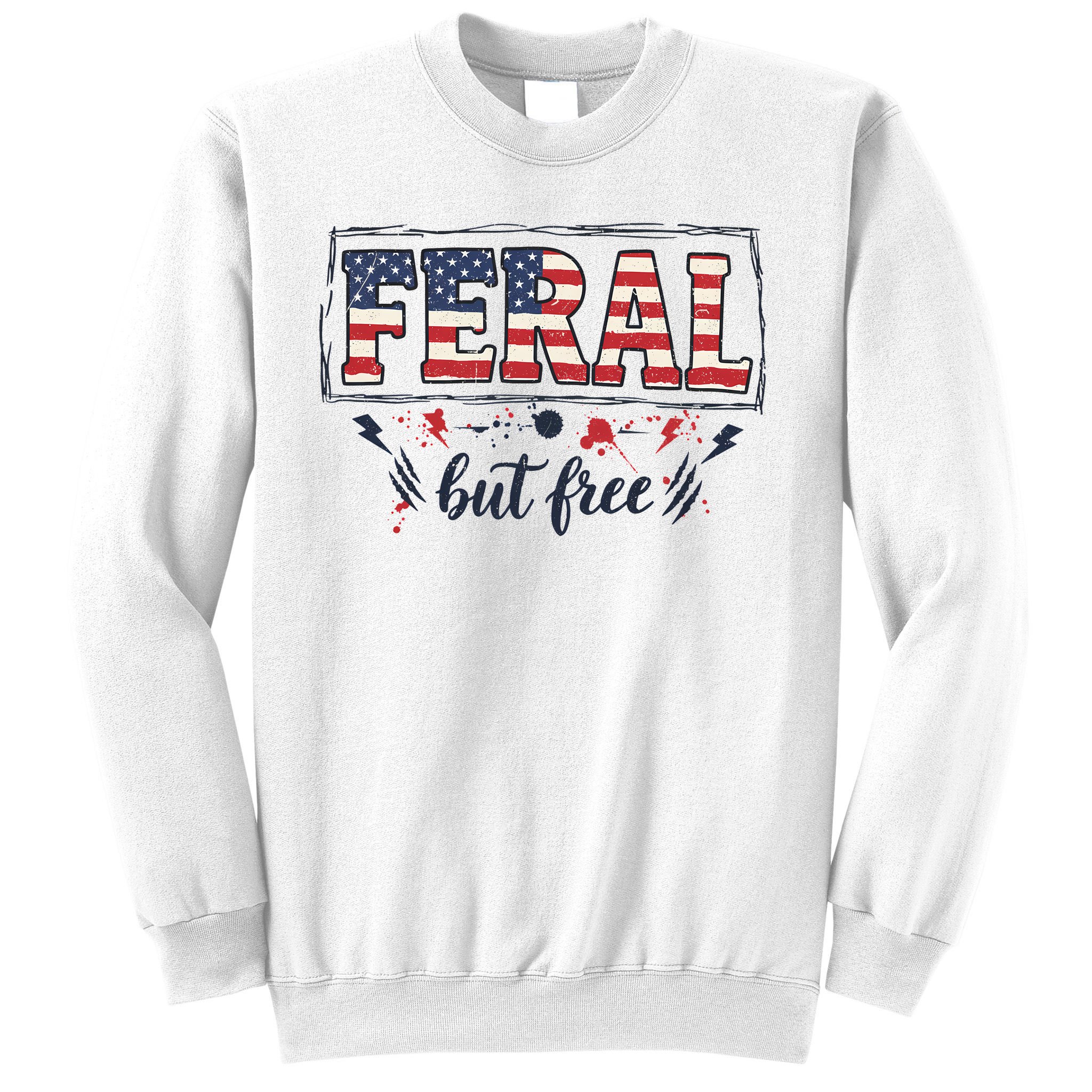 Feral but free America Patriotic  Sweatshirt