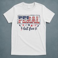 Feral but free America Patriotic  T-Shirt