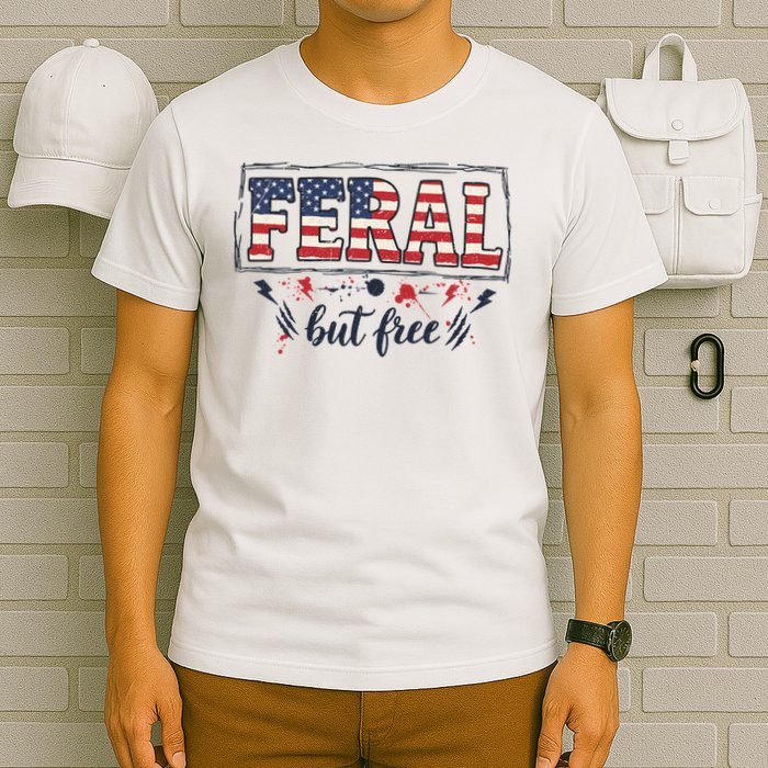 Feral but free America Patriotic  T-Shirt