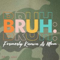 Funny Bruh Formerly Know As Mom Legacy Tie Dye Trucker Hat