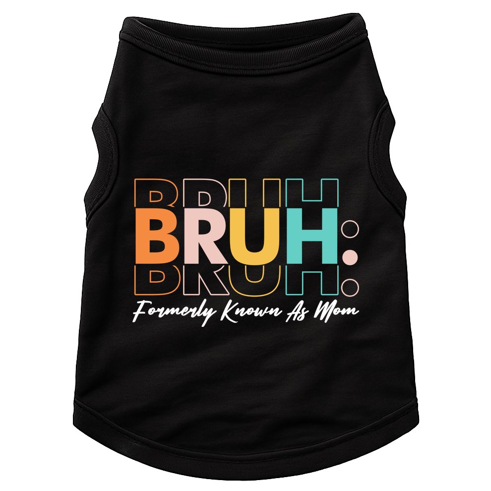 Funny Bruh Formerly Know As Mom Doggie Tank
