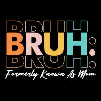 Funny Bruh Formerly Know As Mom Sustainable Bucket Hat