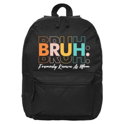 Funny Bruh Formerly Know As Mom 16 in Basic Backpack