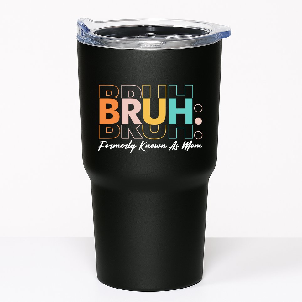 Funny Bruh Formerly Know As Mom Tumbler