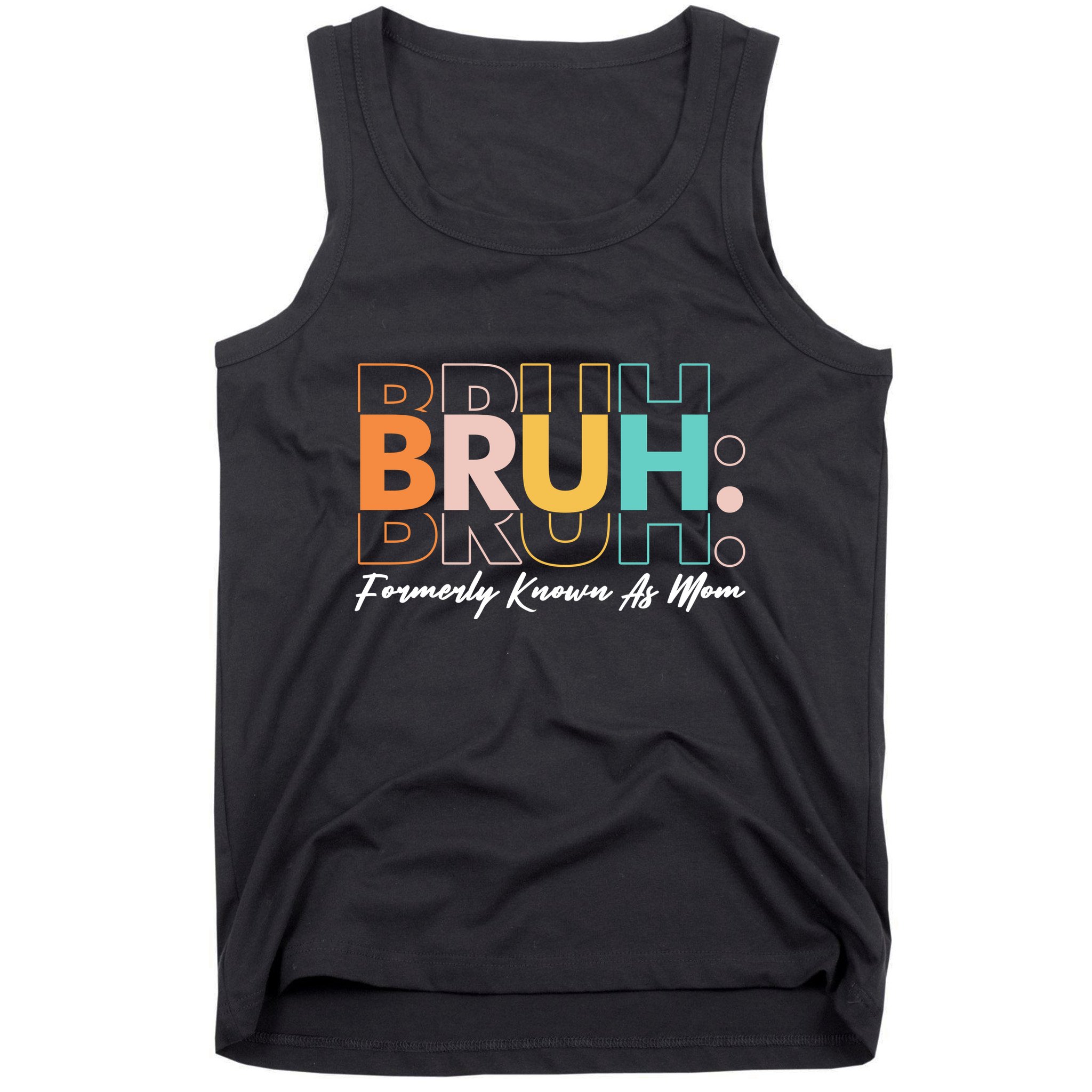 Funny Bruh Formerly Know As Mom Tank Top