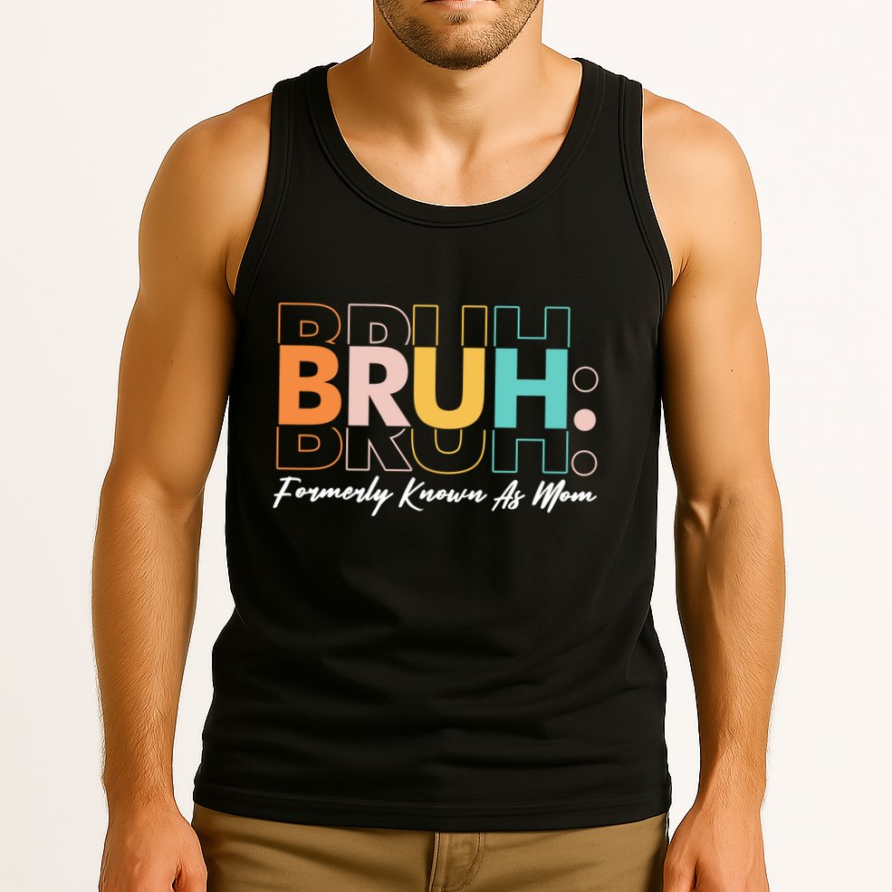 Funny Bruh Formerly Know As Mom Tank Top