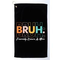 Funny Bruh Formerly Know As Mom Golf Towel