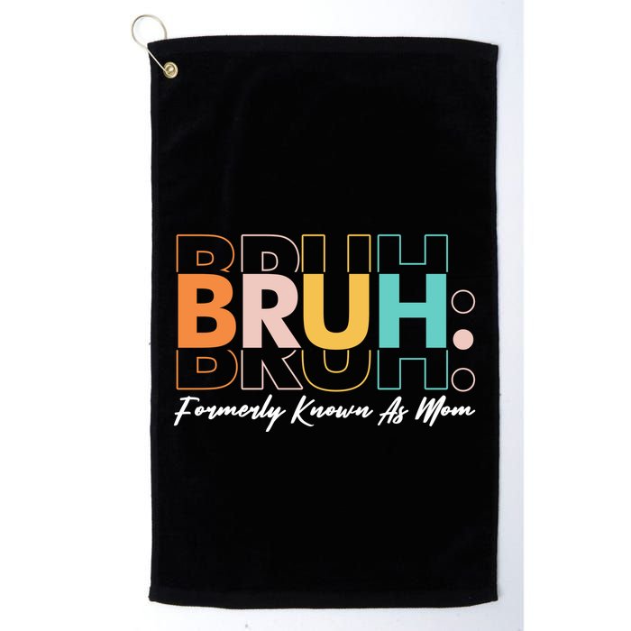 Funny Bruh Formerly Know As Mom Golf Towel