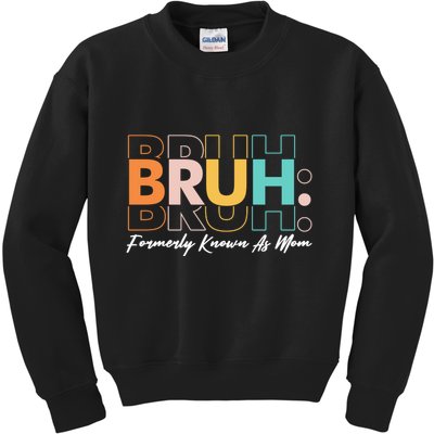 Funny Bruh Formerly Know As Mom Kids Sweatshirt