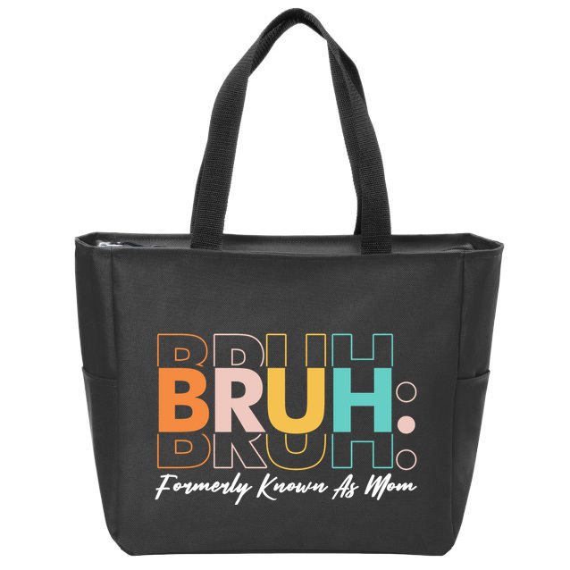 Funny Bruh Formerly Know As Mom Zip Tote Bag