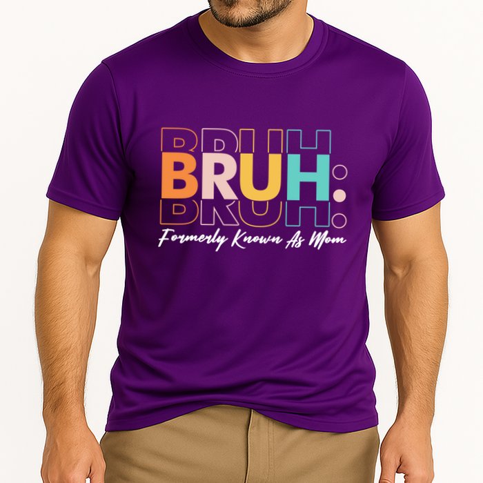 Funny Bruh Formerly Know As Mom Cooling Performance Crew T-Shirt