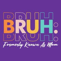 Funny Bruh Formerly Know As Mom Cooling Performance Crew T-Shirt