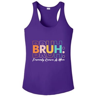 Funny Bruh Formerly Know As Mom Ladies PosiCharge Competitor Racerback Tank