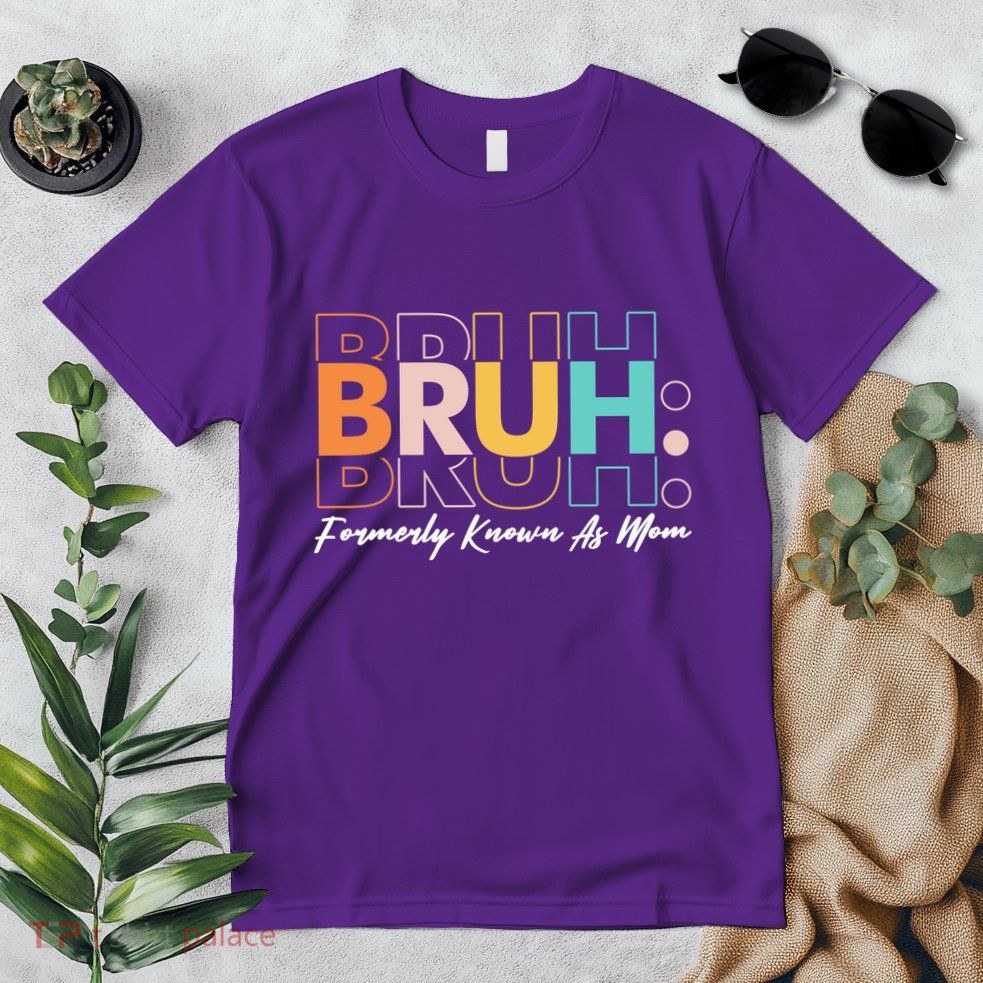Funny Bruh Formerly Know As Mom Premium T-Shirt