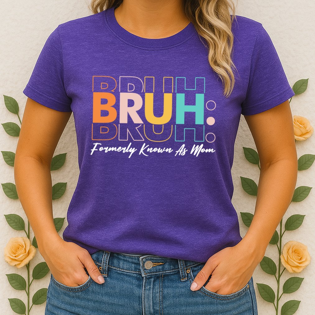 Funny Bruh Formerly Know As Mom Womens T-Shirt