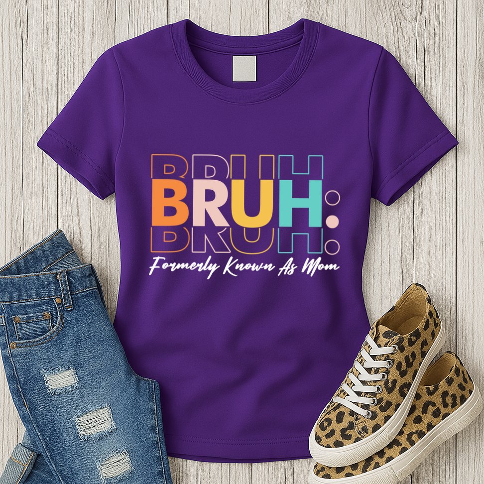 Funny Bruh Formerly Know As Mom Womens T-Shirt