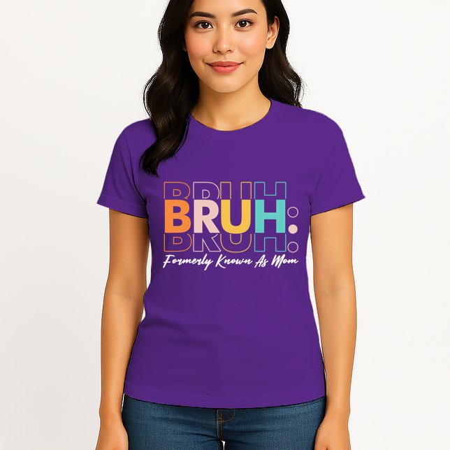 Funny Bruh Formerly Know As Mom Womens T-Shirt