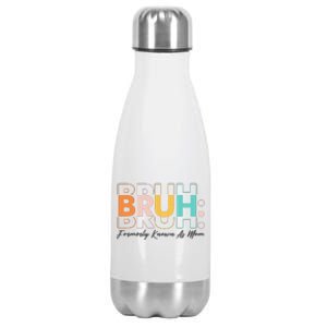 Funny Bruh Formerly Know As Mom Stainless Steel Insulated Water Bottle