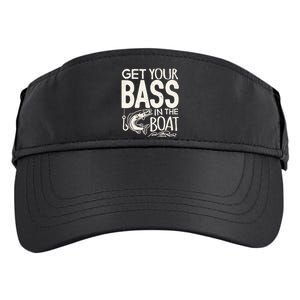 Funny Bass Fishing Get Your Bass In The Boat T Adult Drive Performance Visor