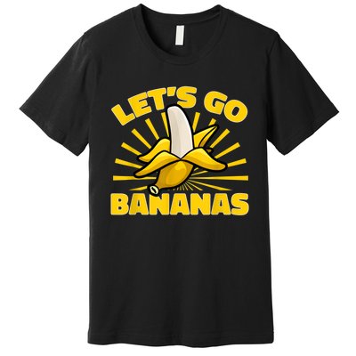 Funny Banana Fruit Lets Go Bananas Premium T-Shirt