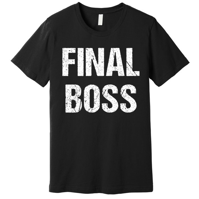 Final Boss Premium T-Shirt