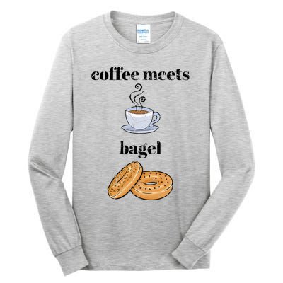 Funny Breakfast Funny Gift Coffee Meets Bagels Food Lover Design Gift Tall Long Sleeve T-Shirt