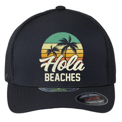 Funny Beach Funny Gift Hola Beaches Summer Trip Family Vacation Funny Gift Flexfit Unipanel Trucker Cap