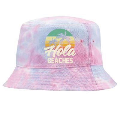 Funny Beach Funny Gift Hola Beaches Summer Trip Family Vacation Funny Gift Tie-Dyed Bucket Hat