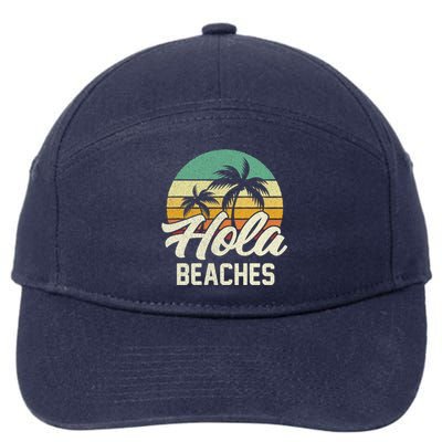 Funny Beach Funny Gift Hola Beaches Summer Trip Family Vacation Funny Gift 7-Panel Snapback Hat