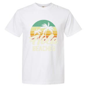 Funny Beach Funny Gift Hola Beaches Summer Trip Family Vacation Funny Gift Garment-Dyed Heavyweight T-Shirt