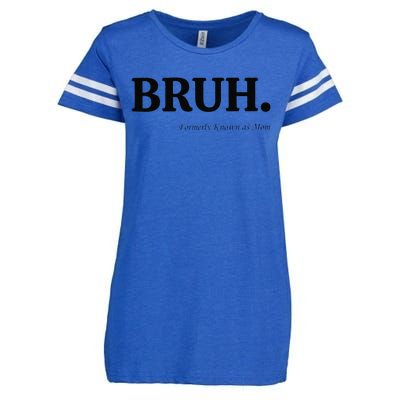 Funny Bruh Formerly Known As Mom Bruh Mom Mom Life Funny Mom Mommy Bruh Gift Enza Ladies Jersey Football T-Shirt