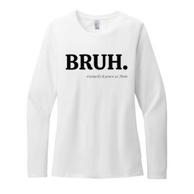 Funny Bruh Formerly Known As Mom Bruh Mom Mom Life Funny Mom Mommy Bruh Gift Womens CVC Long Sleeve Shirt