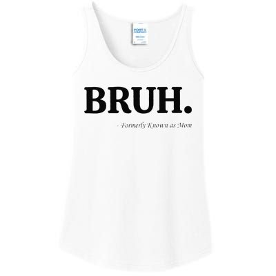 Funny Bruh Formerly Known As Mom Bruh Mom Mom Life Funny Mom Mommy Bruh Gift Ladies Essential Tank