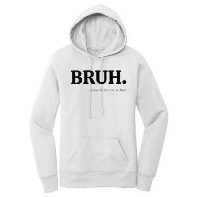 Funny Bruh Formerly Known As Mom Bruh Mom Mom Life Funny Mom Mommy Bruh Gift Women's Pullover Hoodie