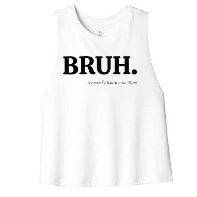 Funny Bruh Formerly Known As Mom Bruh Mom Mom Life Funny Mom Mommy Bruh Gift Women's Racerback Cropped Tank