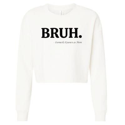 Funny Bruh Formerly Known As Mom Bruh Mom Mom Life Funny Mom Mommy Bruh Gift Cropped Pullover Crew