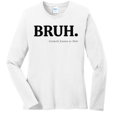 Funny Bruh Formerly Known As Mom Bruh Mom Mom Life Funny Mom Mommy Bruh Gift Ladies Long Sleeve Shirt