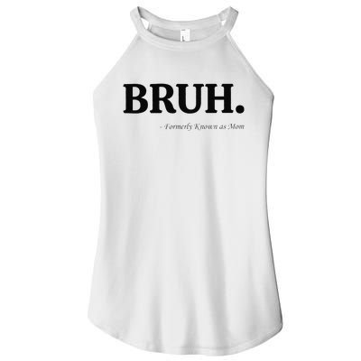 Funny Bruh Formerly Known As Mom Bruh Mom Mom Life Funny Mom Mommy Bruh Gift Women's Perfect Tri Rocker Tank