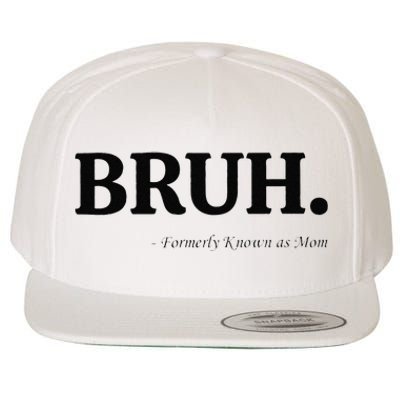 Funny Bruh Formerly Known As Mom Bruh Mom Mom Life Funny Mom Mommy Bruh Gift Wool Snapback Cap