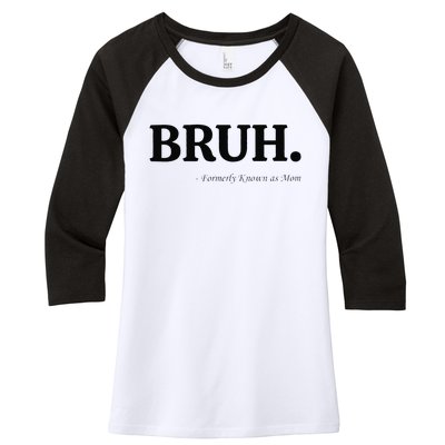 Funny Bruh Formerly Known As Mom Bruh Mom Mom Life Funny Mom Mommy Bruh Gift Women's Tri-Blend 3/4-Sleeve Raglan Shirt